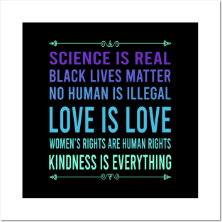 Science is real, no human is illegal, black lives matter, love is love, and womens rights are human rights Posters and Art